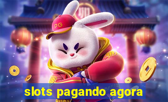 slots pagando agora